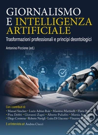 Giornalismo e intelligenza artificiale. Trasformazioni professionali e principi deontologici libro