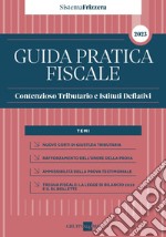 Guida pratica fiscale contenzioso tributario e istituti deflativi 2023