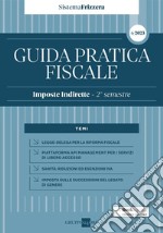 Guida pratica fiscale. Imposte indirette. 2° semestre 2023 libro