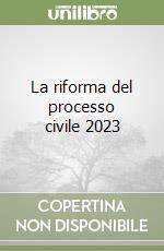 La riforma del processo civile 2023
