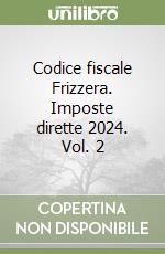 Codice fiscale Frizzera. Imposte dirette 2024. Vol. 2 libro