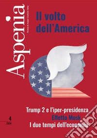 Aspenia (2024). Vol. 4: Il volto dell'America libro