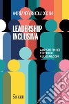 Leadership inclusiva. Valorizzare l'unicità delle persone nelle organizzazioni libro di Notarnicola Cociani Andrea