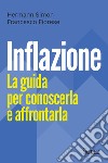 Inflazione. La guida per conoscerla e affrontarla libro di Simon Hermann Fiorese Francesco