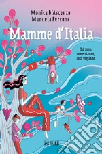 Mamme d'Italia. Chi sono, come stanno, cosa vogliono libro