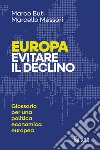 Europa. Evitare il declino. Glossario per una politica economica europea libro