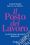 Il posto del lavoro. La rivoluzione dei valori della GenZ libro