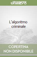 L'algoritmo criminale