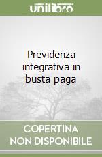 Previdenza integrativa in busta paga libro