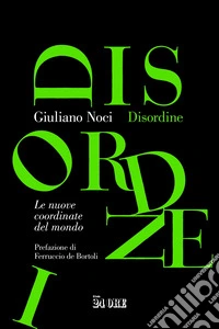 Disordine. Le nuove coordinate del mondo libro
