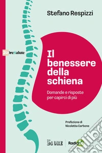 Il benessere della schiena. Domande e risposte per capirci di più libro