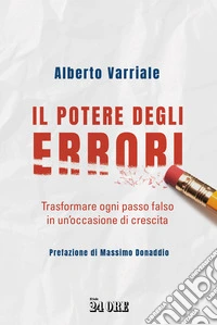 Il potere degli errori. Trasformare ogni passo falso in un'occasione di crescita libro