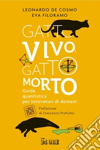 Gatto vivo, gatto morto. Guida quantistica per innovatori di domani libro