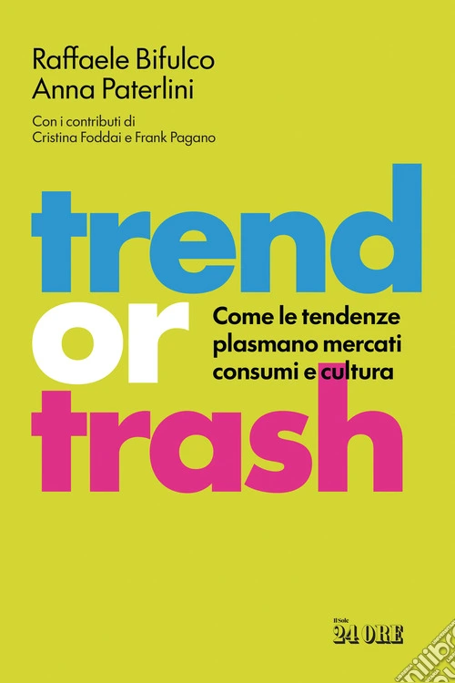 Trend or trash. Come le tendenze plasmano mercati consumi e cultura