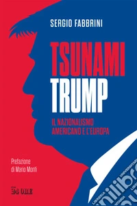 Tsunami Trump. Il nazionalismo americano e l'Europa libro