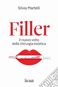 Filler. Il nuovo volto della chirurgia estetica libro