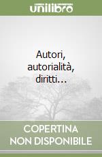 Autori, autorialità, diritti... libro