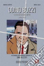 Odino Buzzi. Cronista detective. Un omaggio all'immaginario letterario di Dino Buzzati