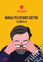 Manuale per aspiranti scrittori. 3x5 non fa 15 libro