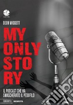 My only story. Il podcast che ha smascherato il pedofilo libro