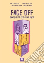 Face off. Storia di me che ero e sarò