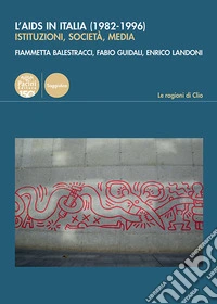 L'Aids in Italia (1982-1996). Istituzioni, società, media libro