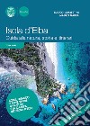 Isola d'Elba. Guida alla natura, storia e itinerari libro