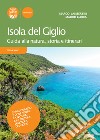 Isola del Giglio. Guida alla natura, storia e itinerari libro di Lambertini Marco Gabba Mauro