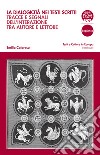 La dialogicità nei testi scritti. Tracce e segnali dell'interazione tra autore e lettore libro di Calaresu Emilia