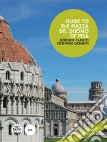 Guide to the Piazza del Duomo of Pisa. Nuova ediz. libro