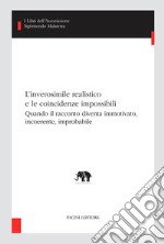 L'inverosimile realistico e le coincidenze impossibili. Quando il racconto diventa immotivato, incoerente, improbabile libro