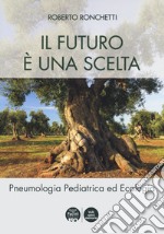 Il futuro è una scelta. Pneumologia pediatrica ed ecologia libro