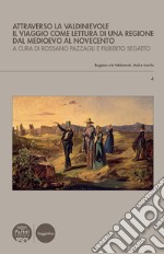 Attraverso la Valdinievole. Il viaggio come lettura di una regione dal Medioevo al Novecento libro