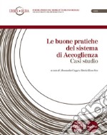 Le buone pratiche del sistema di Accoglienza. Casi studio libro