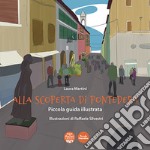 Alla scoperta di Pontedera. Piccola guida illustrata. Ediz. illustrata libro