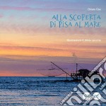 Alla scoperta di Pisa al mare libro