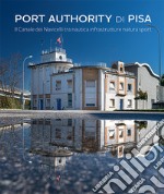 Port Authority di Pisa. Il Canale dei Navicelli tra nautica infrastrutture natura sport libro