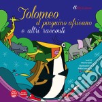 Tolomeo il pinguino africano e altri racconti libro