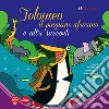 Tolomeo il pinguino africano e altri racconti libro di Nonna Lela