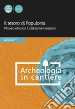 Il tesoro di Populonia. Museo etrusco Collezione Gasparri