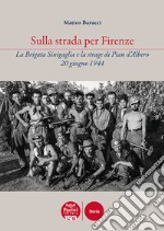 Sulla strada per Firenze. La Brigata Sinigaglia e la strage di Pian d'Albero, 20 giugno 1944