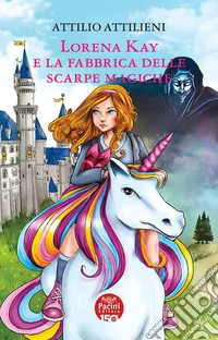 Lorena Kay e la fabbrica delle scarpe magiche libro