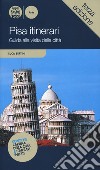 Pisa itinerari. Guida alla visita della città libro di Bertini Luca