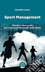 Sport management. Principi e linee guida per i futuri professionisti dello sport