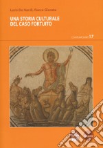 Una storia culturale del caso fortuito libro