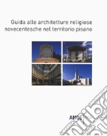 Guida alle architetture religiose novecentesche nel territorio pisano