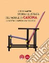 Storia illustrata del mobile di Cascina. La Mostra Campionaria 1922-2022. Ediz. illustrata libro di Martini Antonio