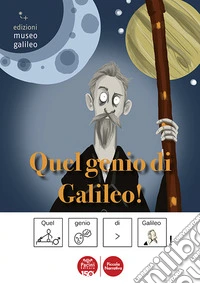 Quel genio di Galileo. Ediz. CAA libro