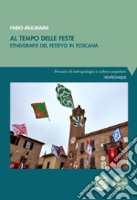 Al tempo delle feste. Etnografia del festivo in Toscana