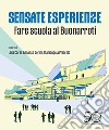 Sensate esperienze. Fare scuola al Buonarroti libro